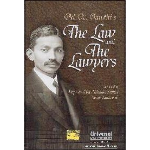 M. K. Gandhi's The Law and The Lawyers by Maj Gen (Prof). Nilendra Kumar & Neha Chaturvedi | Universal Law Publishing
